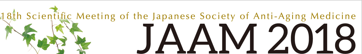 18th Scientific Meeting of the Japanese Society of Anti-Aging Medicine
JAAM2018