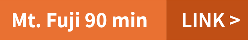Mt. Fuji 90 min — LINK