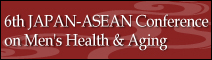 6th JAPAN-ASEAN Conference on Men's Health & Aging
