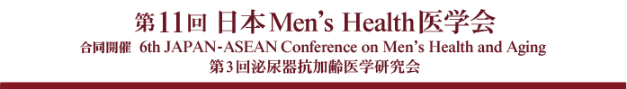6th JAPAN-ASEAN Conference on Men's Health & Aging / In conjunction with 11th Annual Meeting of the Japanese Society of Men's Health & 3rd Meeting of the Society for Anti-Aging Medicine in Urology