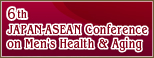 6th JAPAN-ASEAN Conference on Men's Health & Aging